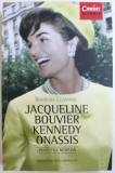 JACQUELINE BOUVIER KENNEDY ONASSIS - POVESTE NESPUSA de BARBARA LEAMING , 2015