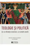 Teologie si politica de la parintii bisericii la Europa unita - Miruna Tataru-Cazaban