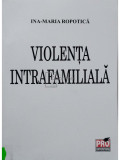 Ina Maria Ropotica - Violenta intrafamiliala (semnata) (editia 2007)