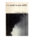 Zaharia Stancu - Ce mult te-am iubit - 121263