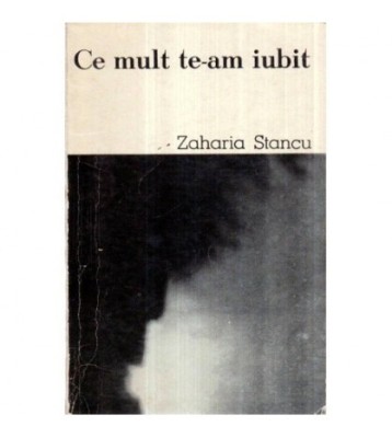 Zaharia Stancu - Ce mult te-am iubit - 121263 foto