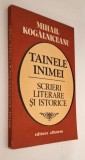 Mihail Kogalniceanu - Tainele inimei * scrieri literare si istorice