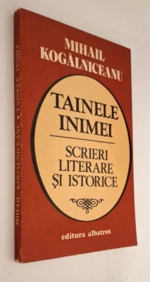 Mihail Kogalniceanu - Tainele inimei * scrieri literare si istorice foto