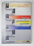 TRAGICA PREDESTINARE A GENIULUI MOLDOVENESC de MIHAIL MANOILESCU , 2012, REEDITARE