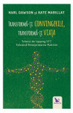 Transforma-ti convingerile, transforma-ti viata - Karl Dawson, Kate Marillat