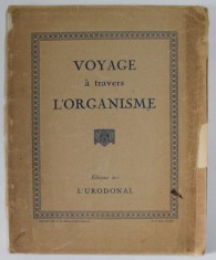 VOYAGE A TRAVERS L &amp;#039;ORGANISME , EDITIE INTERBELICA , LIPSA PAGINA DE TITLU * foto