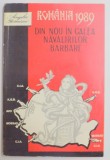 ROMANIA 1989&#039; DIN NOU IN CALEA NAVALIRILOR BARBARE de ANGELA BACESCU , 1994