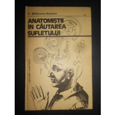 C. Balaceanu Stolnici - Anatomistii in cautarea sufletului (1981, cartonata)