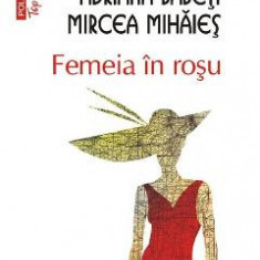 Femeia in rosu - Mircea Nedelciu, Adriana Babeti, Mircea Mihaies
