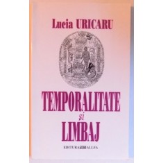 TEMPORALITATE SI LIMBAJ de LUCIA URICARU , 2003