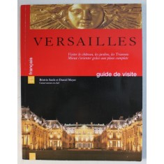 VERSAILLES - GUIDE DE VISITE , texte de BEATRIX SAULE et DANIEL MEYER , 2004