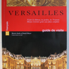 VERSAILLES - GUIDE DE VISITE , texte de BEATRIX SAULE et DANIEL MEYER , 2004