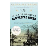 The Mill For Grinding Old People Young