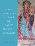 Maya Christian Murals of Early Modern Yucat