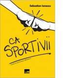 Ca sportivii - Sebastian Ionescu