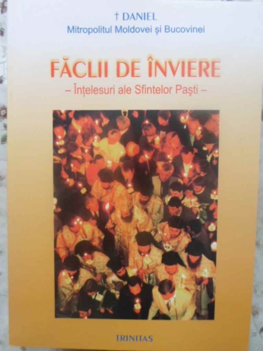 FACLII DE INVIERE. INTELESURI ALE SFINTELOR PASTI-TIPARITA CU BINECUVANTAREA I.P.S. DANIEL MITROPOLITUL MOL-267298