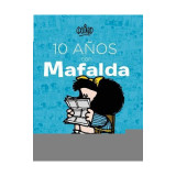 10 Anos Con Mafalda / 10 Years with Mafalda (Spanish Edition)