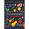 Immunerős&iacute;t&eacute;s bel&uuml;lről - Hogyan k&eacute;sz&iacute;ts&uuml;k fel szervezet&uuml;nket a v&eacute;dekez&eacute;sre? - Szendi G&aacute;bor