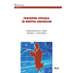 Proceduri speciale in dreptul afacerilor &ndash; Constantin D. Popa, Sergiu I. Caileanu