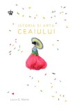 Istoria si arta ceaiului - Laura C Martin - Editura Baroque Books &amp; Arts, Laura C. Martin
