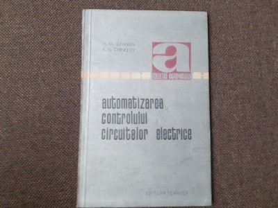 AUTOMATIZAREA CONTROLULUI CIRCUITELOR ELECTRICE - V.M. SLEANDIN foto