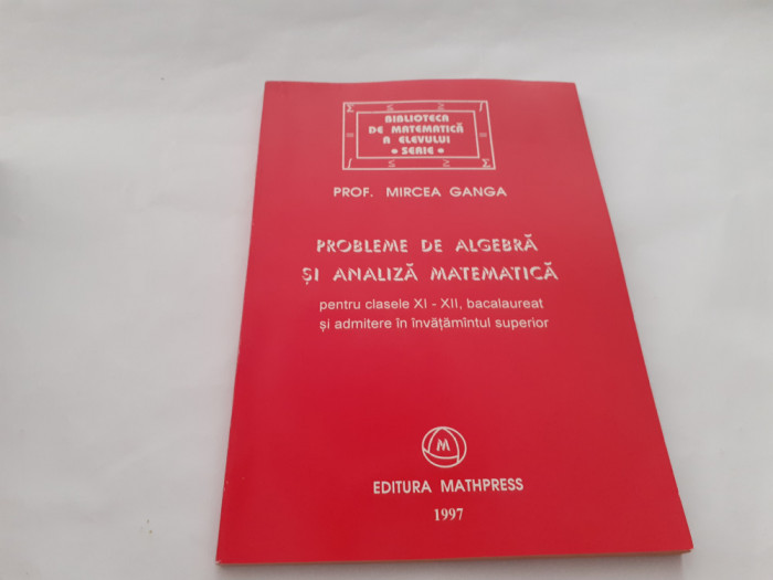 Probleme de algebra si analiza matematica pentru clasele XI-XII- Mircea Ganga