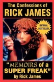 The Confessions of Rick James: &quot;&quot;Memoirs of a Super Freak&quot;&quot;