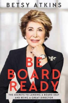 Be Board Ready: The Secrets to Landing a Board Seat and Being a Great Director foto