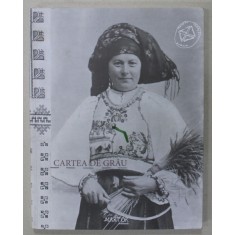CARTEA DE GRAU , coordonatori SERBAN ANGHELESCU ...LIA PASSIMA , 2014