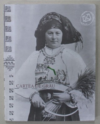 CARTEA DE GRAU , coordonatori SERBAN ANGHELESCU ...LIA PASSIMA , 2014 foto
