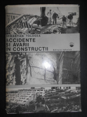 Sebastian Tologea - Accidente si avarii in constructii (1980, editie cartonata) foto