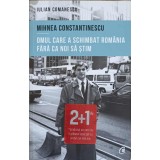 MIHNEA CONSTANTINESCU, OMUL CARE A SCHIMBAT ROMANIA FARA CA NOI SA STIM-IULIAN COMANESCU-241248