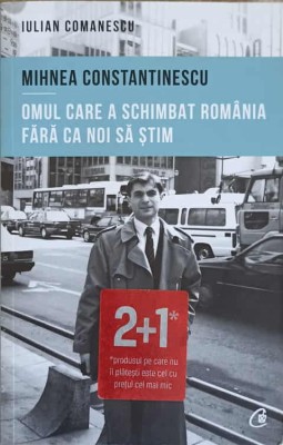 MIHNEA CONSTANTINESCU, OMUL CARE A SCHIMBAT ROMANIA FARA CA NOI SA STIM-IULIAN COMANESCU-241248 foto