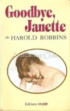 Goodbye, Janette - Harold Robbins, Editura Olimp, 1993, Roman de Beletristica, 441 pagini