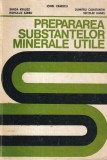 Carte Prepararea substantelor minerale utile - Sanda Krausz, Romulus Sarbu, Dumitru Constantin, Nicolae Hanes, Editura Didactica Si Pedagogica, 1982