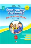 Cumpara ieftin Sunt curios, deci invat! Caiet de activitati integrate - Clasa 3 - Gabriela Barbulescu, Olguta Schiopu
