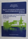 REPERE CONCEPTUALE SI BUNE PRACTICI PENTRU INVATAMANTUL VOCATIONAL IN TURISM , EDITIE IN LIMBA ENGLEZA de SILVIA IRIMIEA si MIRELA ALBULESCU , 2001 ,