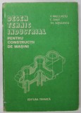 DESEN TEHNIC INDUSTRIAL PENTRU CONSTRUCTII DE MASINI de P. PRECUPETU...TH. NITULESCU 1982