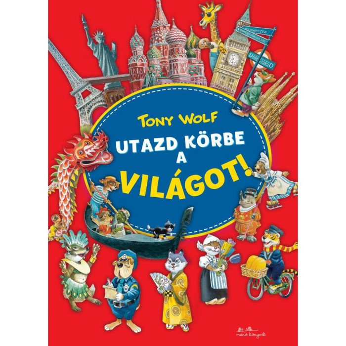 Utazd k&ouml;rbe a vil&aacute;got! - Tony Wolf