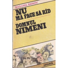 Bogomil Rainov - Nu ma face sa rad. Domnul Nimeni