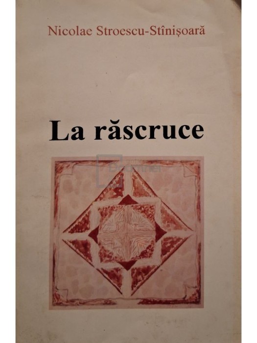 Nicolae Stroescu-Stinisoara - La rascruce (Editia: 1996)