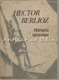 Marturii Epistolare - Hector Berlioz