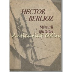Marturii Epistolare - Hector Berlioz