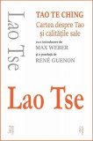 Lao Tse Tao Te Ching. Cartea despre Tao si calitatile sale