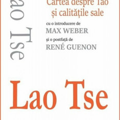 Lao Tse Tao Te Ching. Cartea despre Tao si calitatile sale