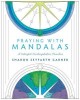 Praying with Mandalas: A Colorful, Contemplative Practice