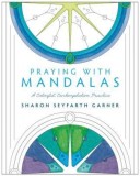 Praying with Mandalas: A Colorful, Contemplative Practice