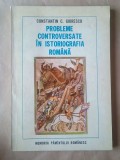 Constantin C. Giurescu - Probleme controversate &icirc;n istoriografia rom&acirc;nă (1977)