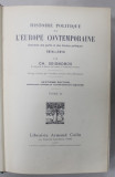 HISTORIE POLITIQUE DE L &#039; EUROPE CONTEMPORAINE , EVOLUTION DES PARTIS ET DES FORMES POLITIQUES 1814 - 1914 par CH. SEIGNOBOS , TOME II , 1926