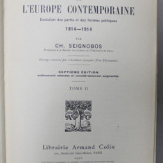 HISTORIE POLITIQUE DE L ' EUROPE CONTEMPORAINE , EVOLUTION DES PARTIS ET DES FORMES POLITIQUES 1814 - 1914 par CH. SEIGNOBOS , TOME II , 1926